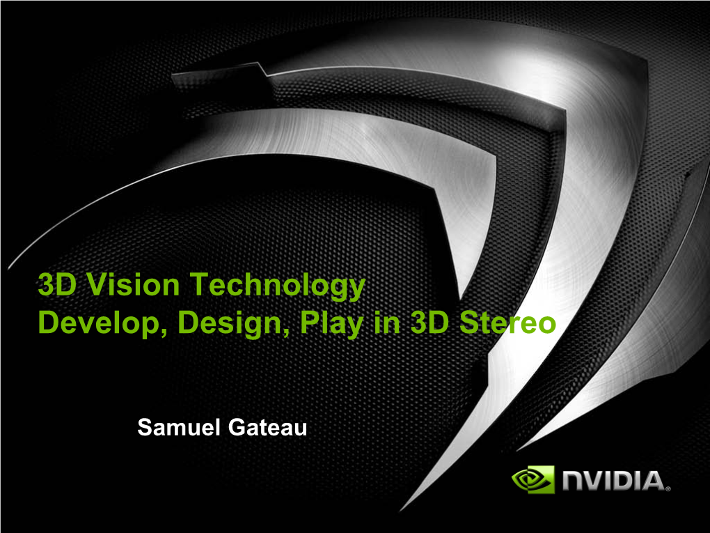 3D Vision Technology Develop, Design, Play in 3D Stereo