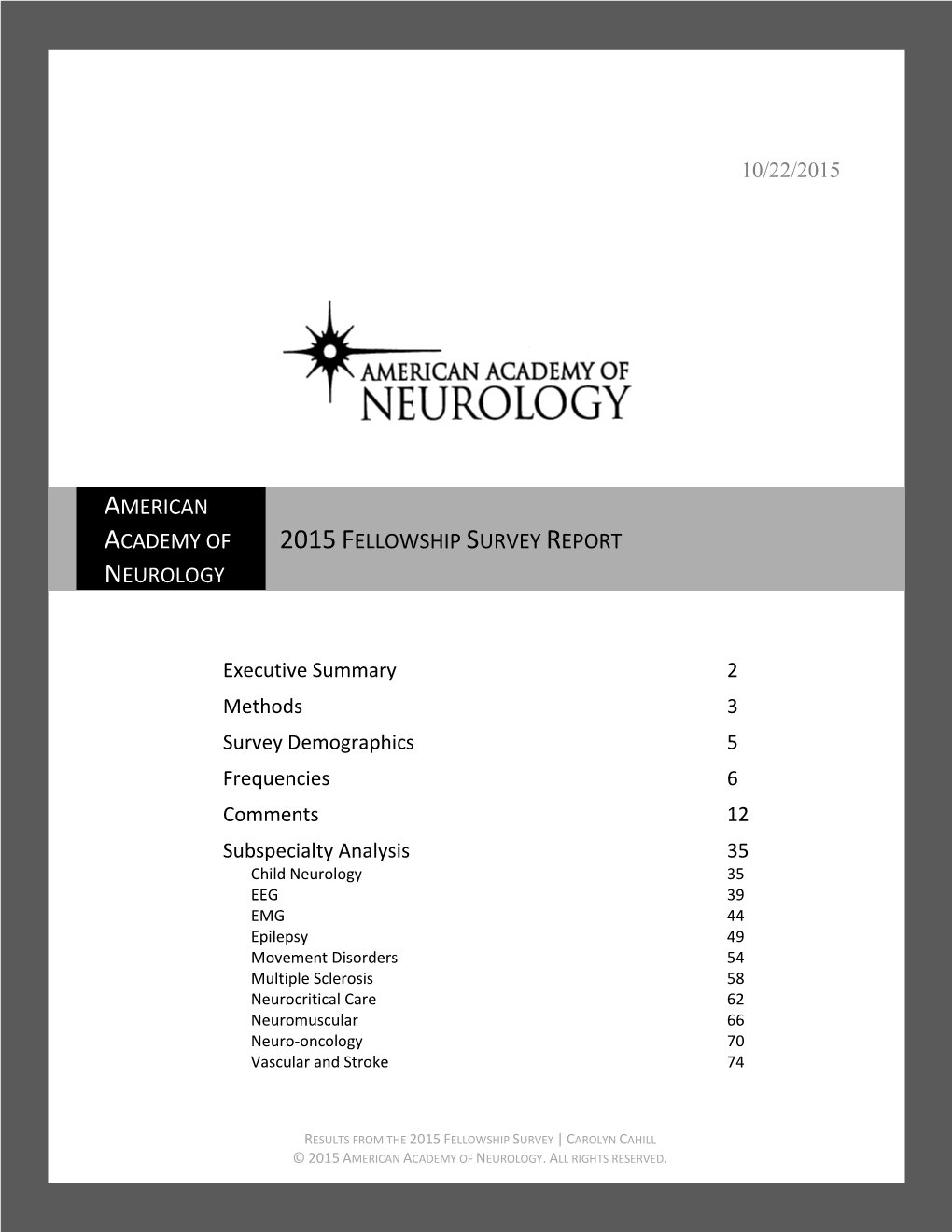 10/22/2015 AMERICAN ACADEMY of NEUROLOGY 2015FELLOWSHIP SURVEY REPORT Executive Summary 2 Methods 3 Survey Demographics 5 Freq