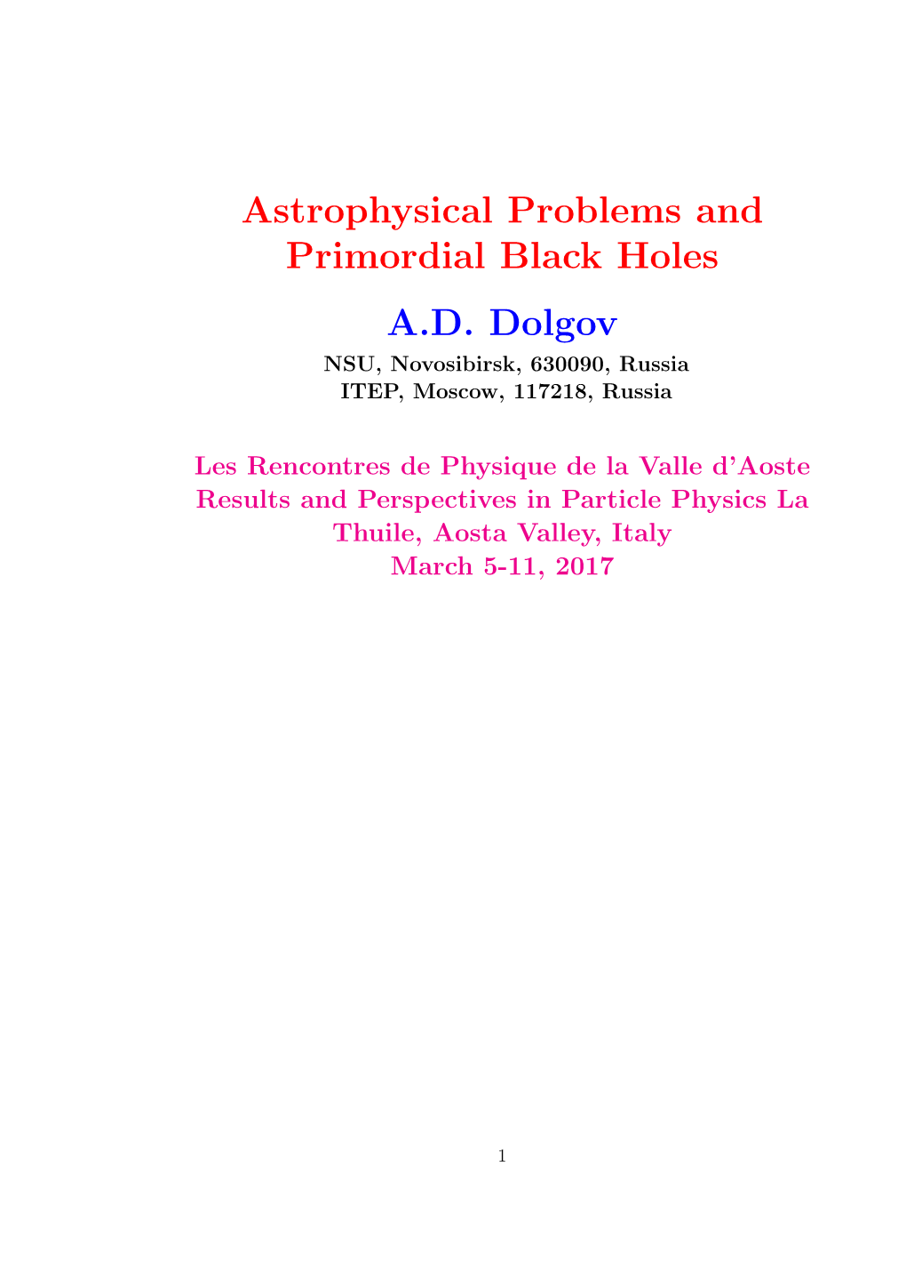 Astrophysical Problems and Primordial Black Holes A.D. Dolgov NSU, Novosibirsk, 630090, Russia ITEP, Moscow, 117218, Russia