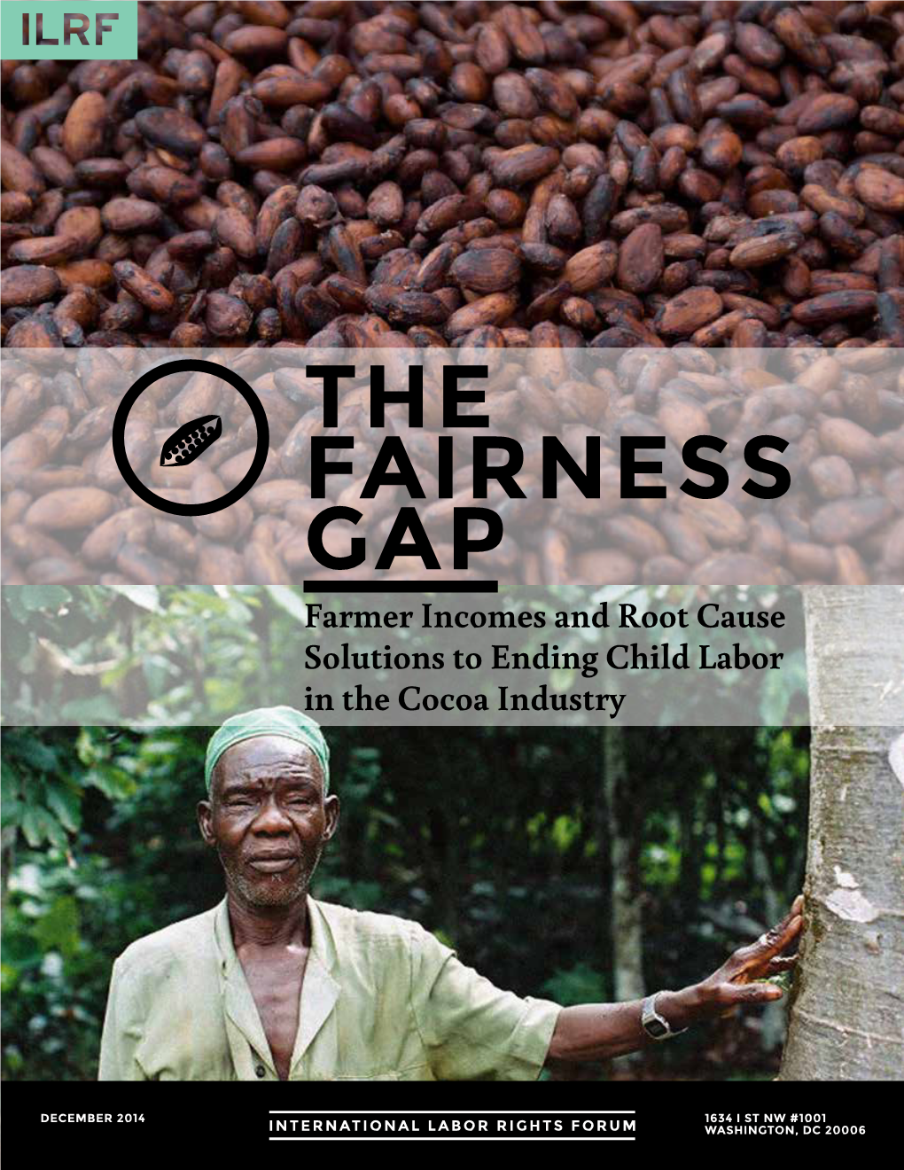 THE FAIRNESS GAP Farmer Incomes and Root Cause Solutions to Ending Child Labor in the Cocoa Industry