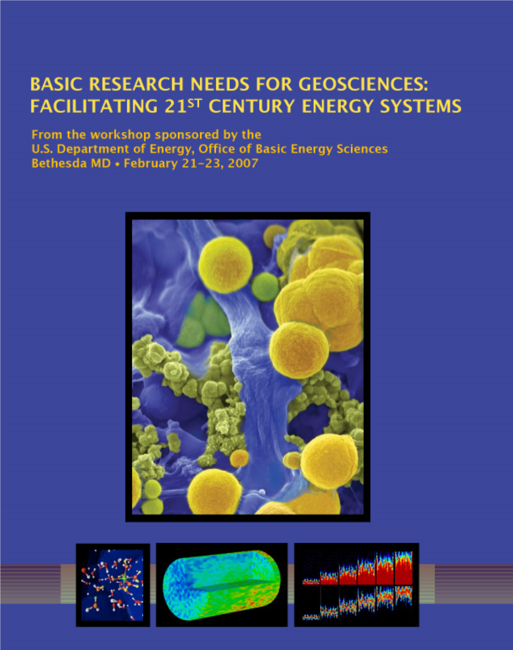 BASIC RESEARCH NEEDS for GEOSCIENCES: FACILITATING 21ST CENTURY ENERGY SYSTEMS Report from the Workshop Held February 21-23, 2007