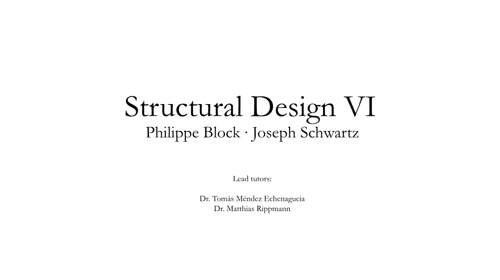 Structural Design VI Philippe Block ∙ Joseph Schwartz