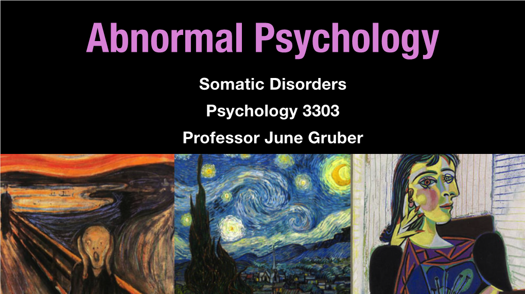Somatic Disorders Psychology 3303 Professor June Gruber Roadmap