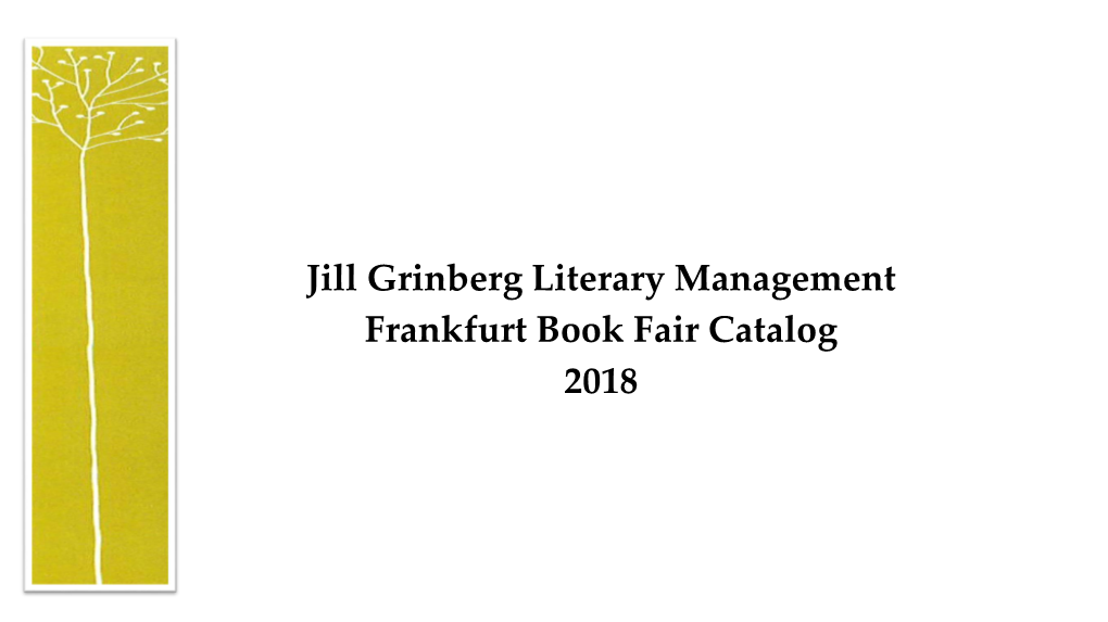 Jill Grinberg Literary Management Frankfurt Book Fair Catalog 2018 TABLE of CONTENTS