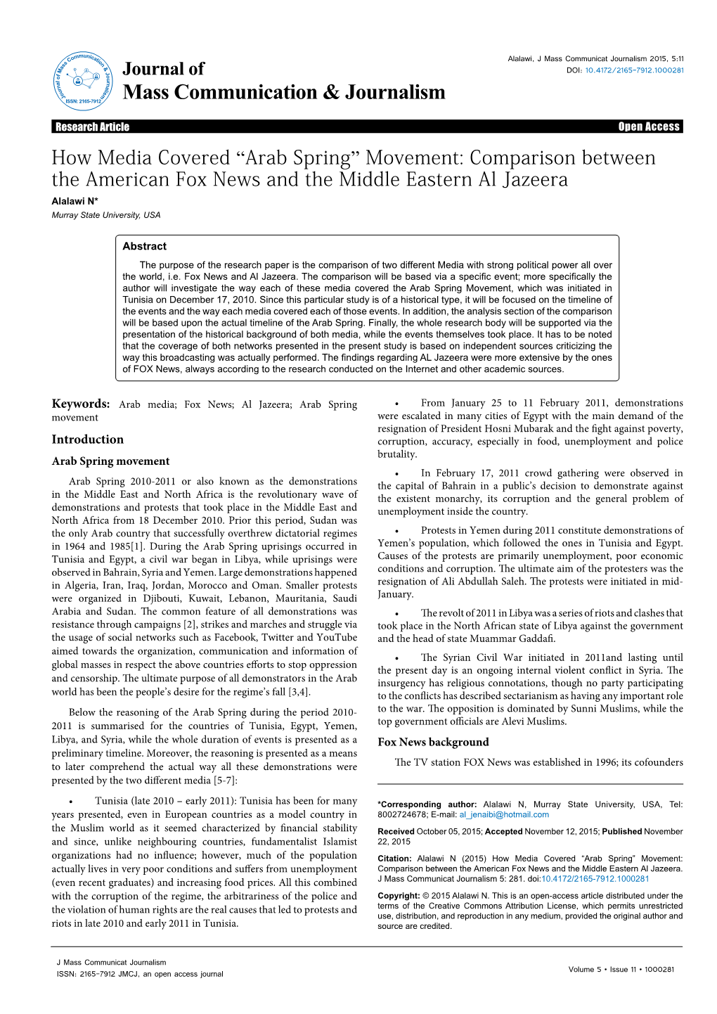 How Media Covered “Arab Spring” Movement: Comparison Between the American Fox News and the Middle Eastern Al Jazeera Alalawi N* Murray State University, USA