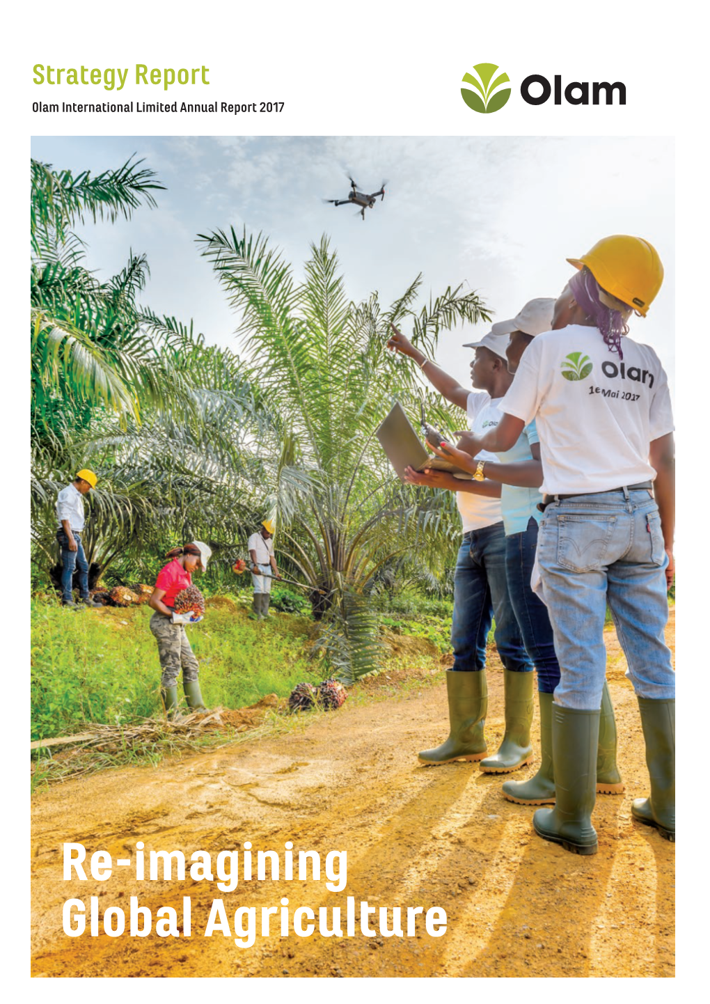Annual Report 2017 Strategy Report Olam International Annual Report 2017