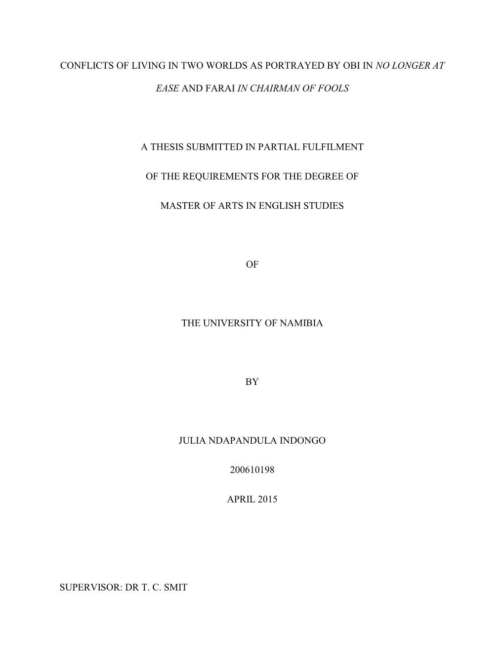 Conflicts of Living in Two Worlds As Portrayed by Obi in No Longer at Ease and Farai in Chairman of Fools a Thesis Submitted In