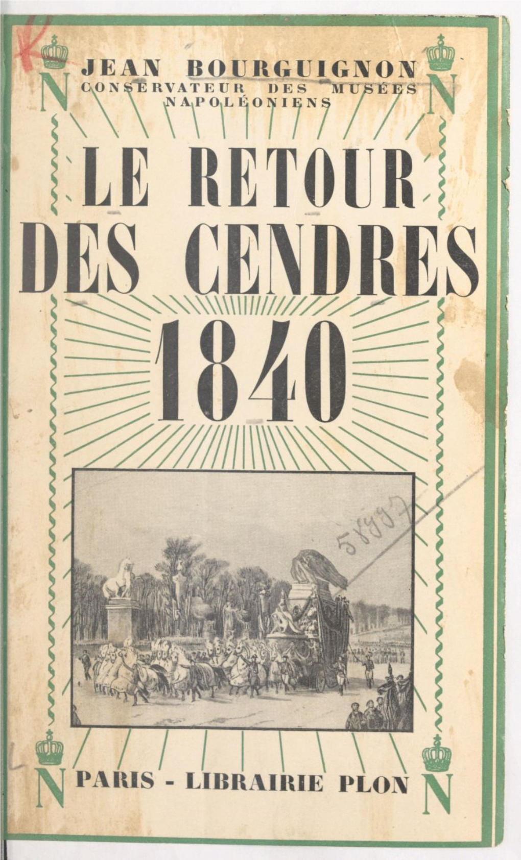 Le Retour Des Cendres, 1840. Suivi D'un Épilogue Sur Le Retour Du Roi