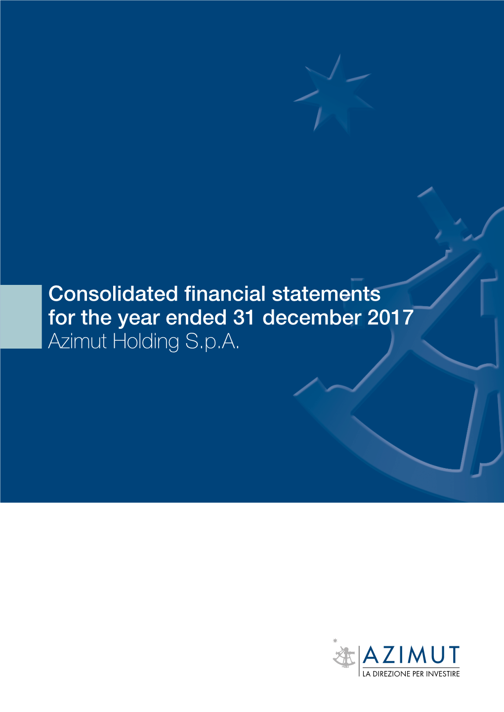 Consolidated Financial Statements for the Year Ended 31 December 2017 Azimut Holding S.P.A