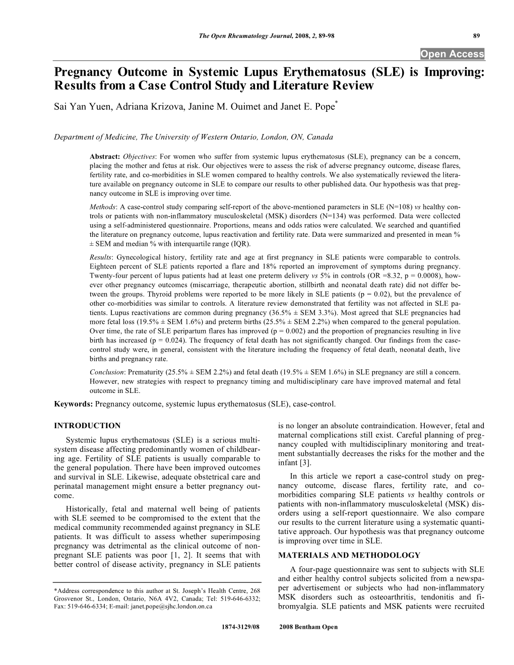 Pregnancy Outcome in Systemic Lupus Erythematosus (SLE) Is Improving: Results from a Case Control Study and Literature Review Sai Yan Yuen, Adriana Krizova, Janine M