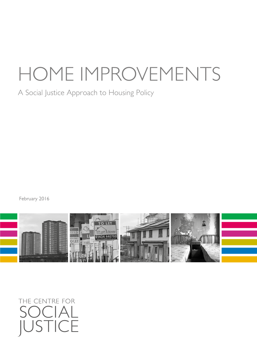 Home Improvements: a Social Justice Approach to Housing Policy HOME IMPROVEMENTS a Social Justice Approach to Housing Policy