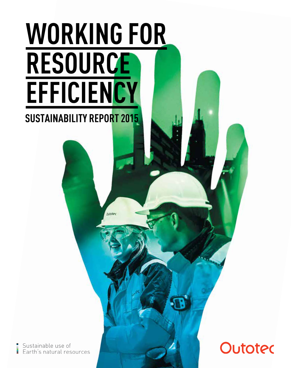 Working for Resource Efficiency Sustainability Report 2015 ABOUT OUTOTEC Contents