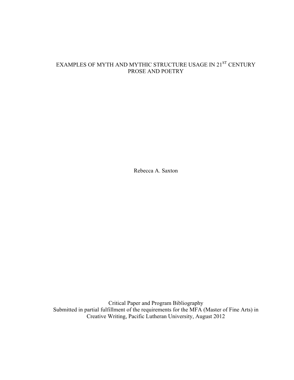 EXAMPLES of MYTH and MYTHIC STRUCTURE USAGE in 21ST CENTURY PROSE and POETRY Rebecca A. Saxton Critical Paper and Program Biblio