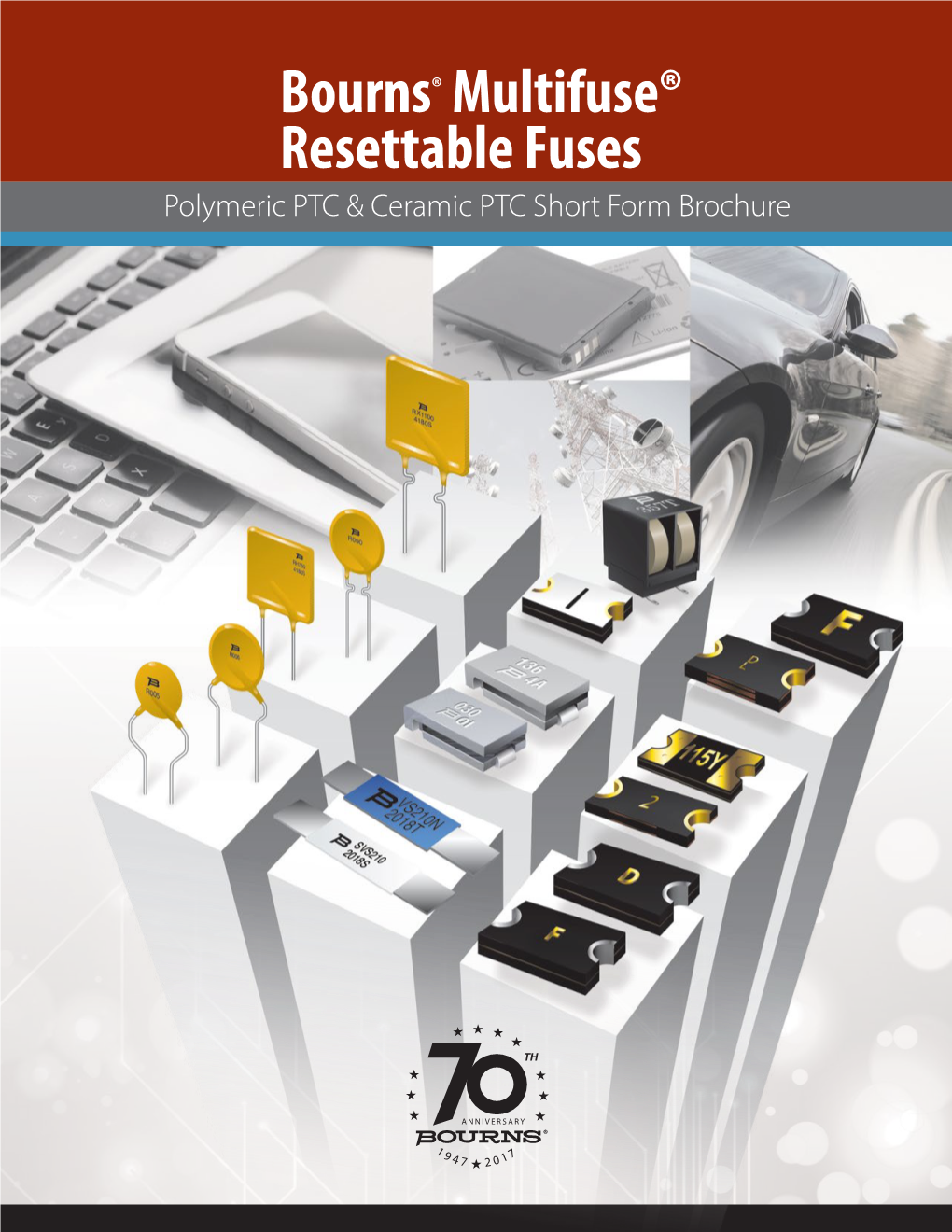 Bourns® Multifuse® Resettable Fuses Polymeric PTC & Ceramic PTC Short Form Brochure Bourns® Multifuse® Products