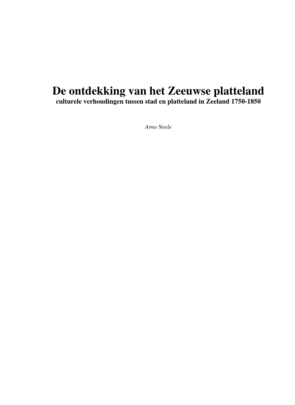 De Ontdekking Van Het Zeeuwse Platteland Culturele Verhoudingen Tussen Stad En Platteland in Zeeland 1750-1850