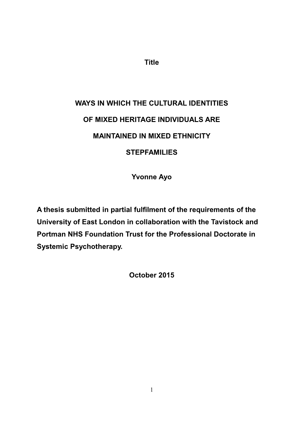 Title WAYS in WHICH the CULTURAL IDENTITIES of MIXED HERITAGE INDIVIDUALS ARE MAINTAINED in MIXED ETHNICITY STEPFAMILIES Yvonne