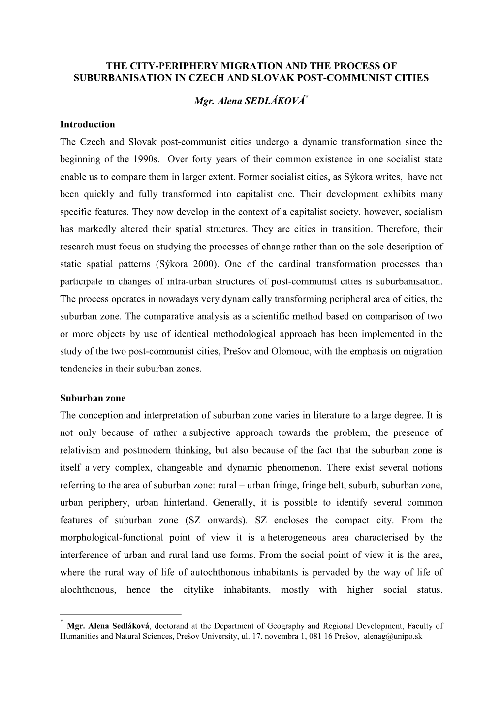 THE CITY-PERIPHERY MIGRATION and the PROCESS of SUBURBANISATION in CZECH and SLOVAK POST-COMMUNIST CITIES Mgr. Alena SEDLÁKOV