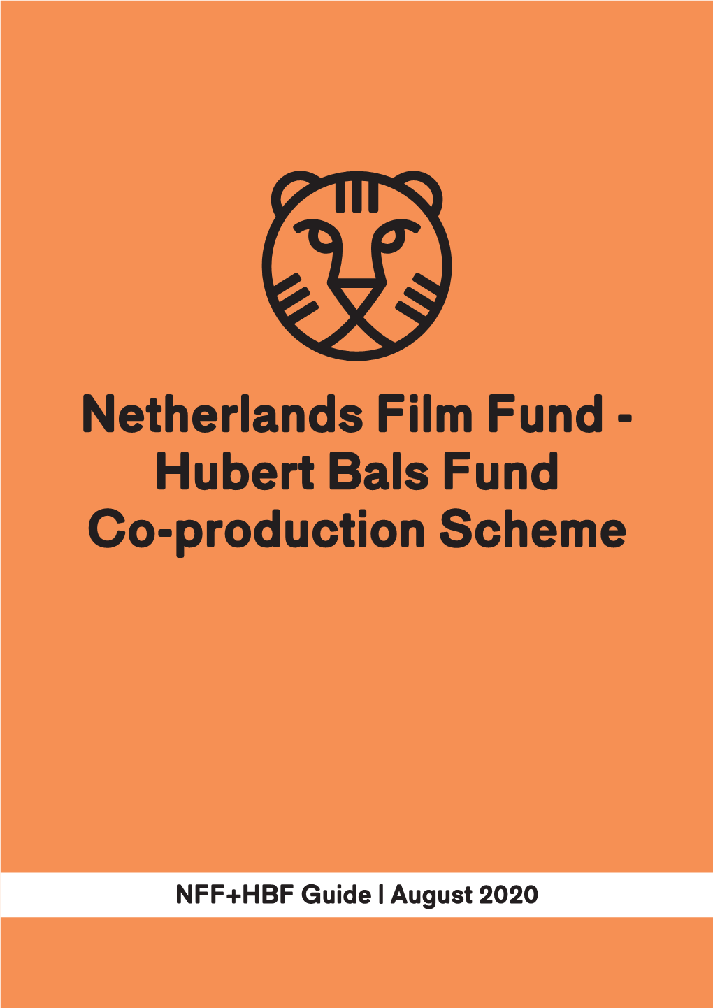 NFF+HBF Guide | August 2020 NFF+HBF: Netherlands Film Fund – Hubert Bals Fund Co-Production Scheme