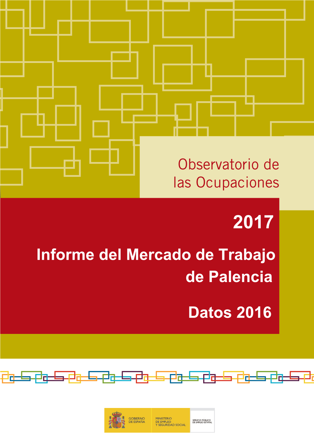 2017. Informe Del Mercado De Trabajo De Palencia. Datos 2016