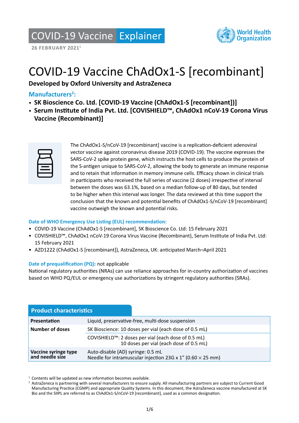 COVID-19 Vaccine Chadox1-S [Recombinant] Developed by Oxford University and Astrazeneca Manufacturers2: • SK Bioscience Co