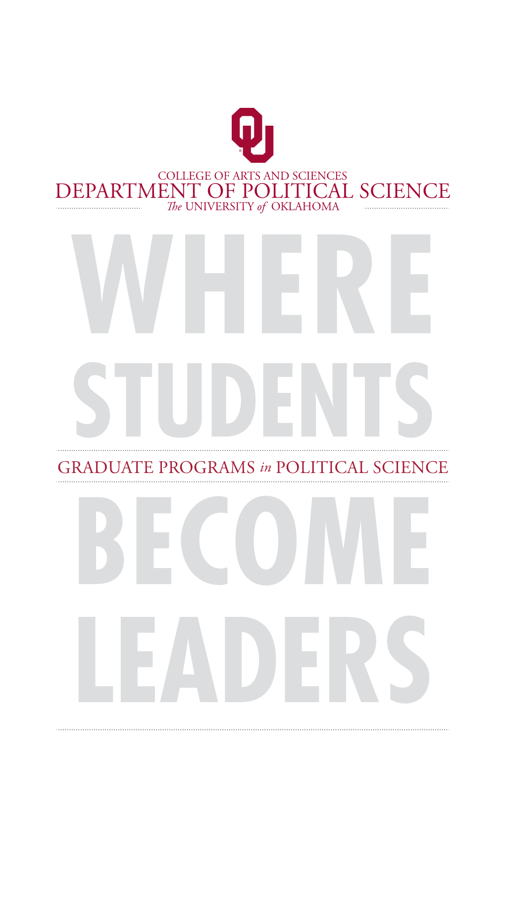 STUDENTS GRADUATE PROGRAMS in POLITICAL SCIENCE BECOME LEADERS Welcome to the University of Oklahoma!