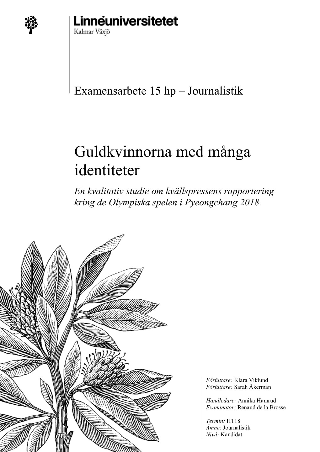 Guldkvinnorna Med Många Identiteter En Kvalitativ Studie Om Kvällspressens Rapportering Kring De Olympiska Spelen I Pyeongchang 2018