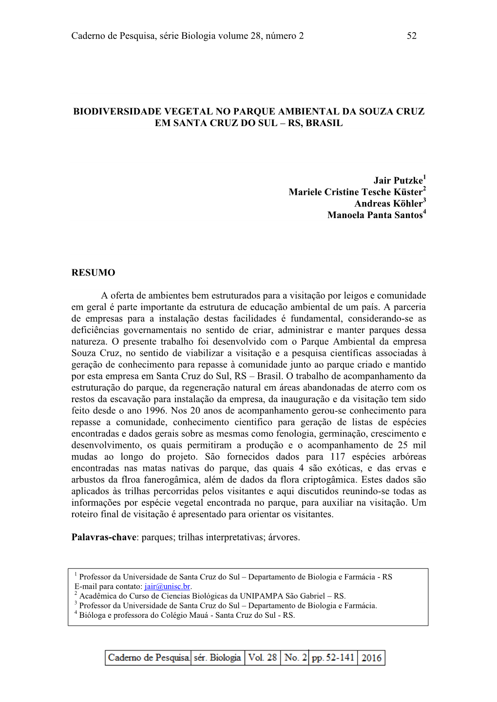 Caderno De Pesquisa, Série Biologia Volume 28, Número 2 52 BIODIVERSIDADE VEGETAL NO PARQUE AMBIENTAL DA SOUZA CRUZ EM