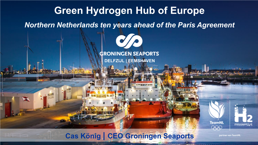 Green Hydrogen Hub of Europe Northern Netherlands Ten Years Ahead of the Paris Agreement