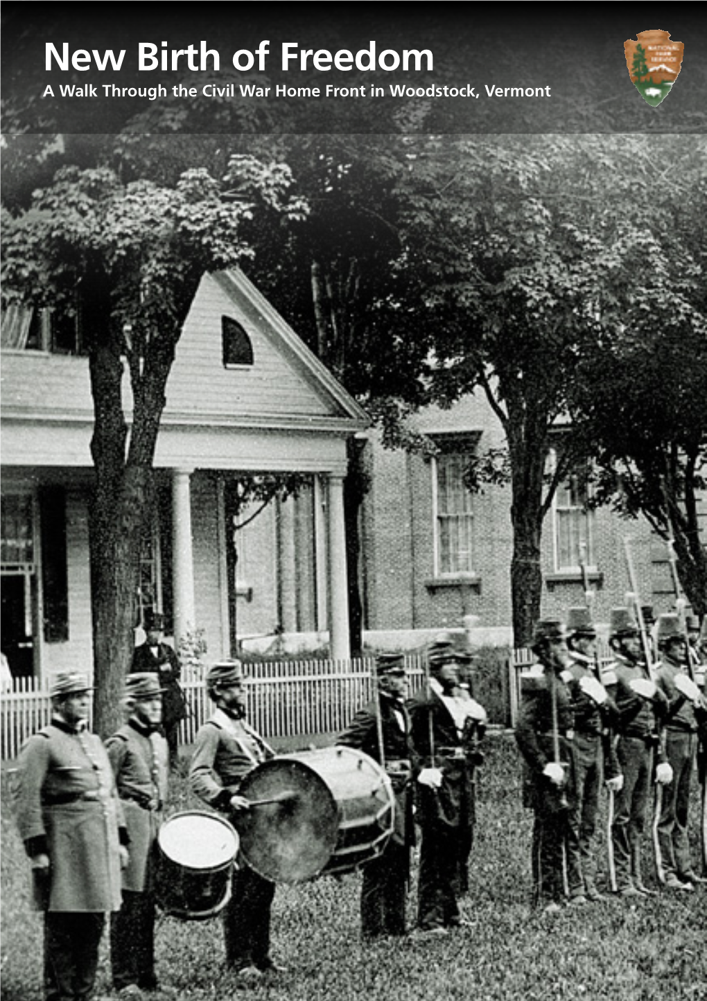 New Birth of Freedom a Walk Through the Civil War Home Front in Woodstock, Vermont