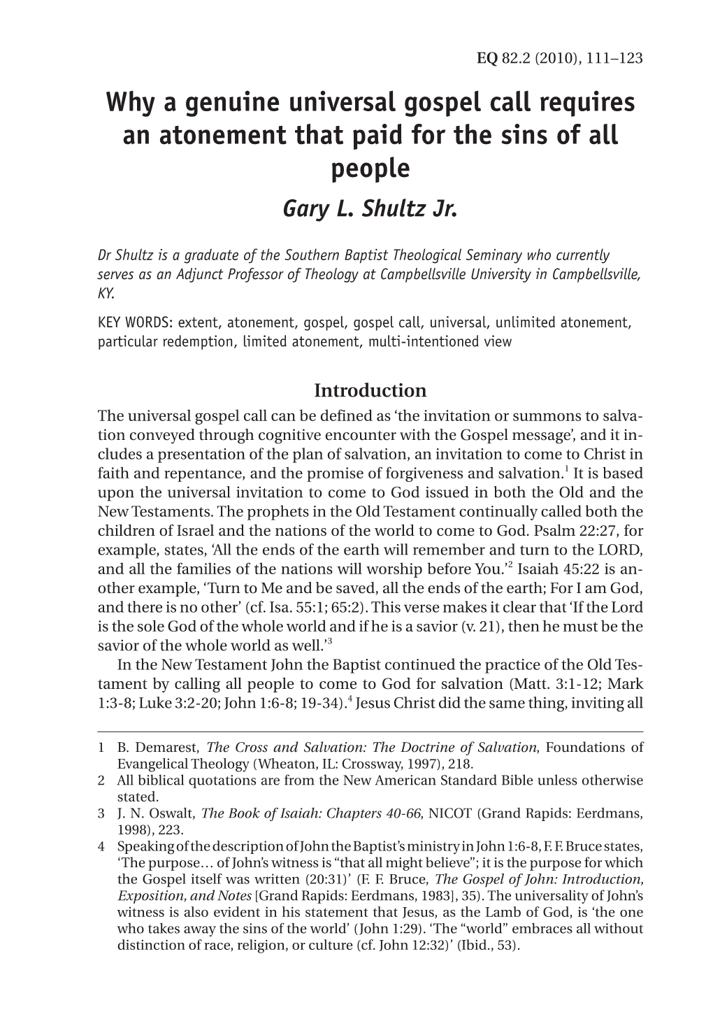 Why a Genuine Universal Gospel Call Requires an Atonement That Paid for the Sins of All an Atonement That Paid for the Sins of All People People Gary L