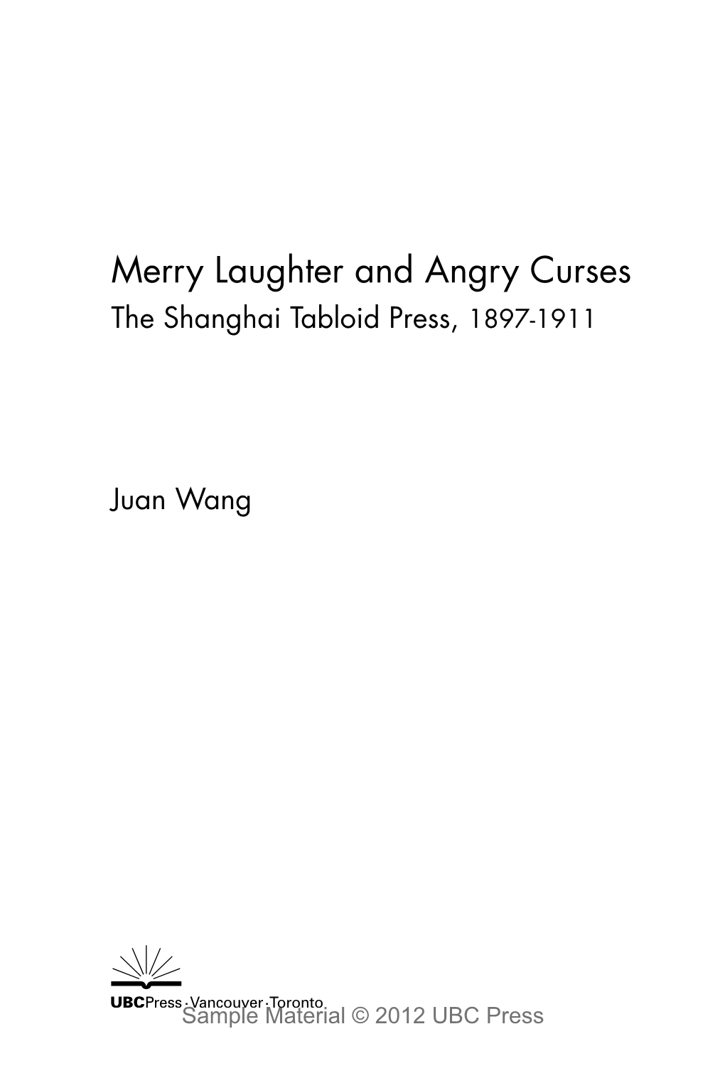 Merry Laughter and Angry Curses the Shanghai Tabloid Press, 1897-1911