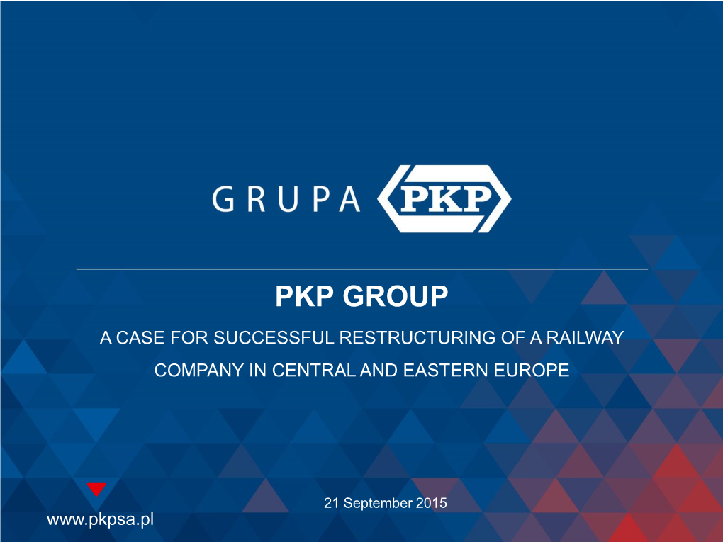 Pkp Group a Case for Successful Restructuring of a Railway Company in Central and Eastern Europe