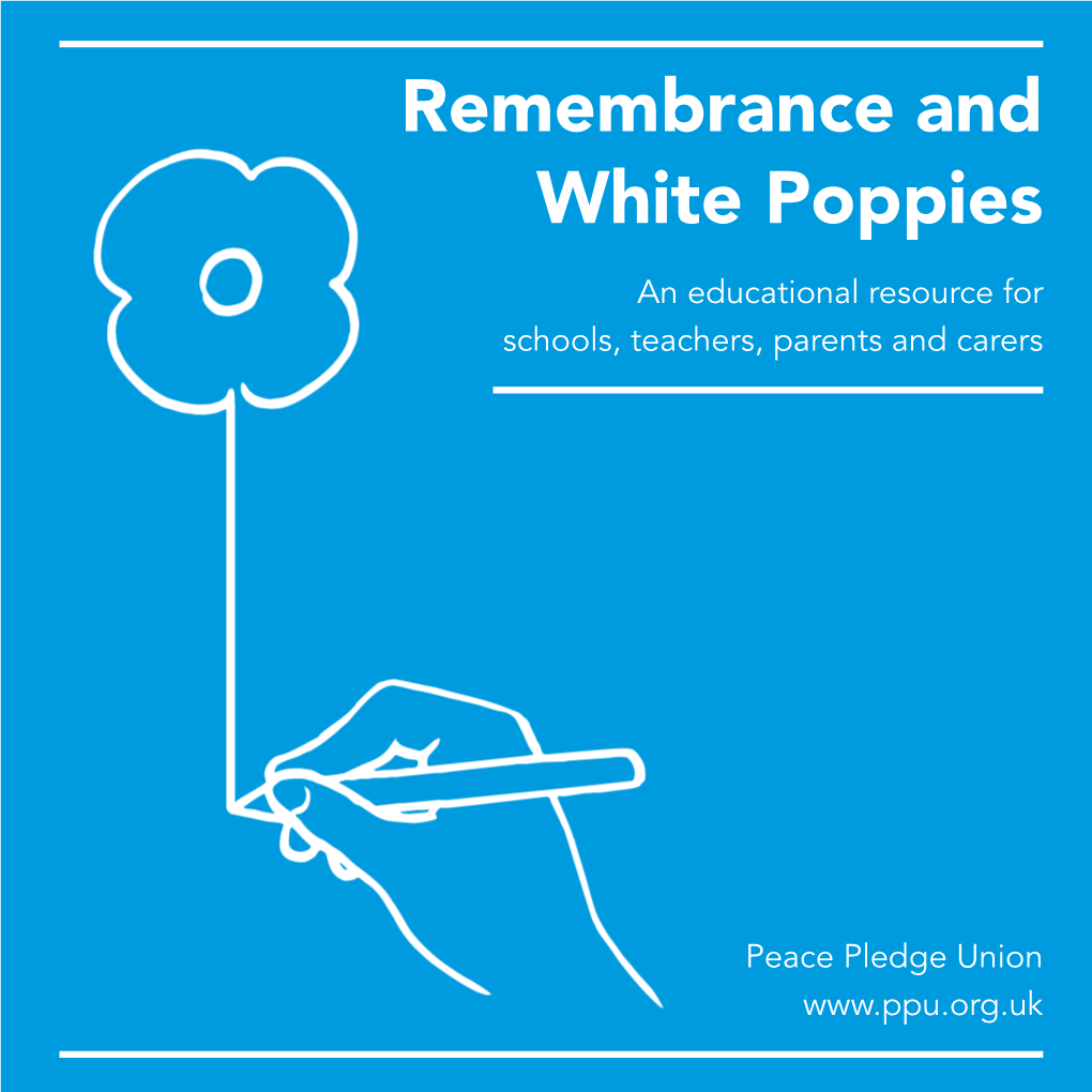 Remembrance and White Poppies an Educational Resource for Schools, Teachers, Parents and Carers