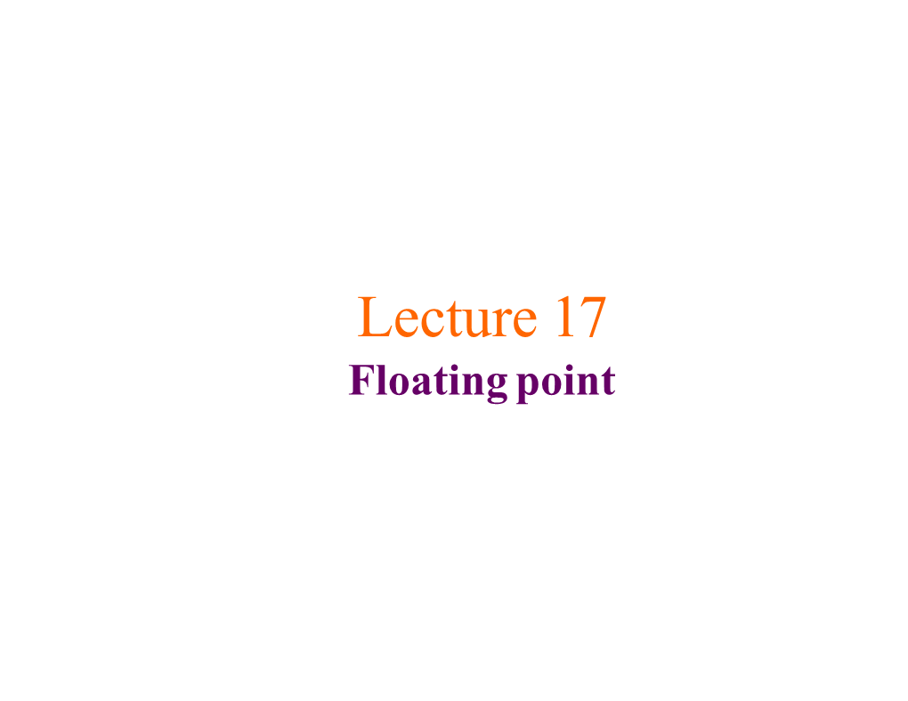 Lecture 17 Floating Point
