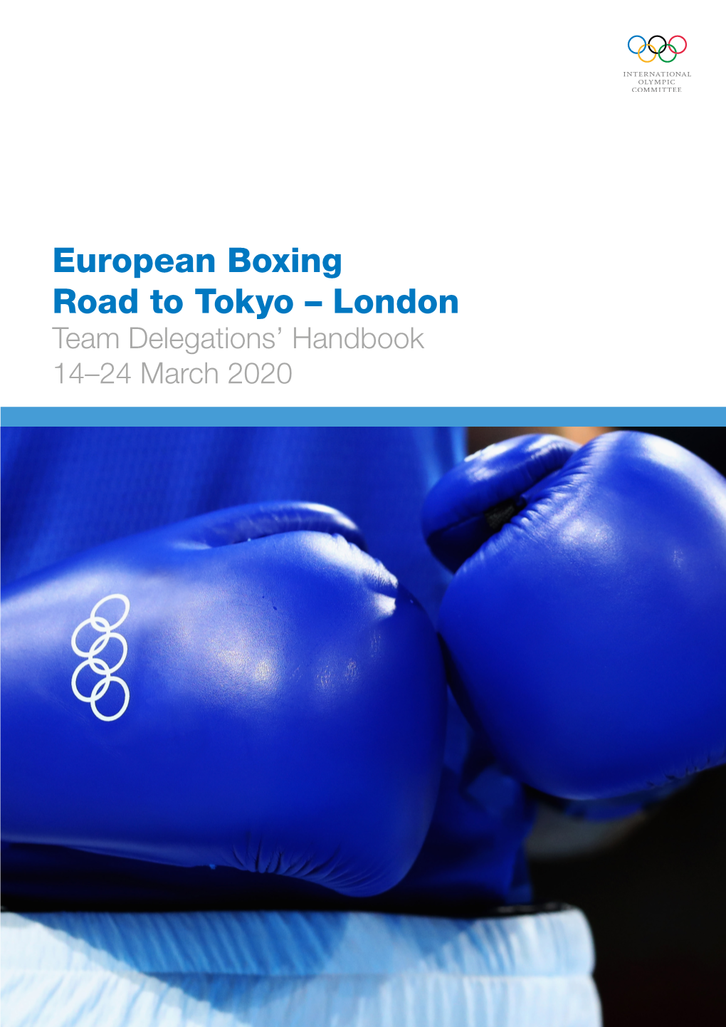 European Boxing Road to Tokyo – London Team Delegations’ Handbook 14–24 March 2020 European Boxing Road to Tokyo – London