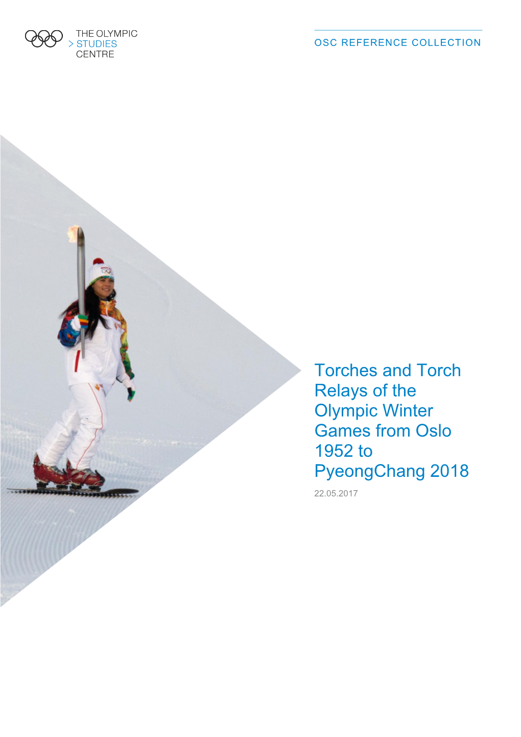 Torches and Torch Relays of the Olympic Winter Games from Oslo 1952 to Pyeongchang 2018 22.05.2017