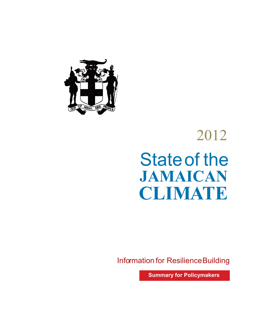 State of the Jamaican Climate 2012: Information for Resilience Building (Summary for Policymakers)