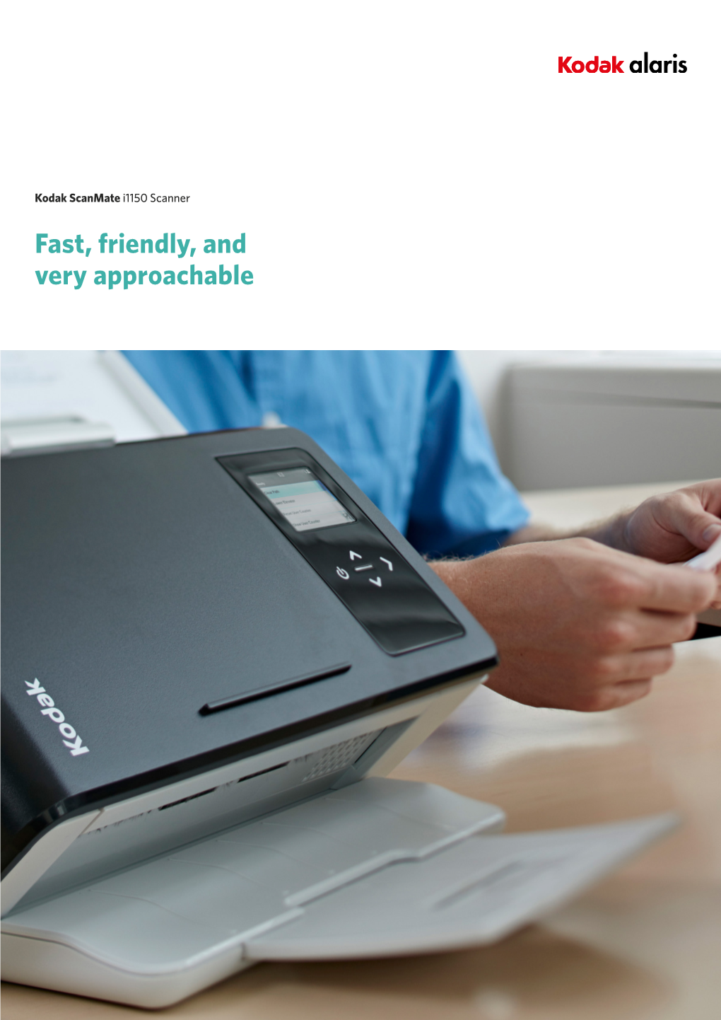 Kodak Scanmate I1150 Scanner Fast, Friendly, and Very Approachable Tackle Tasks and Streamline Service