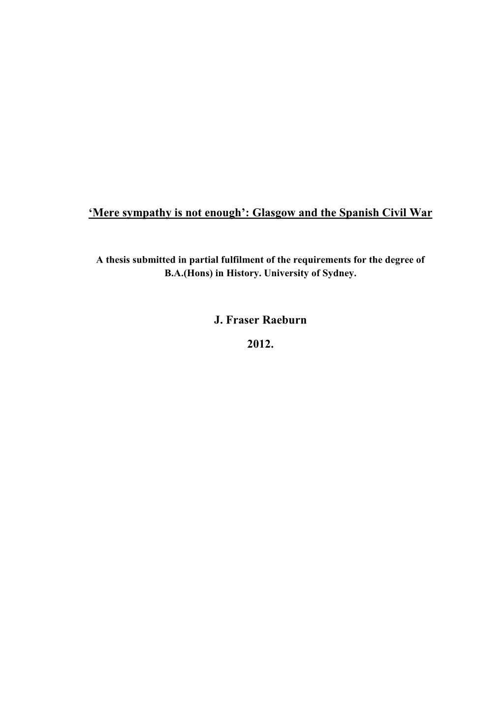 'Mere Sympathy Is Not Enough': Glasgow and the Spanish Civil War J. Fraser Raeburn 2012