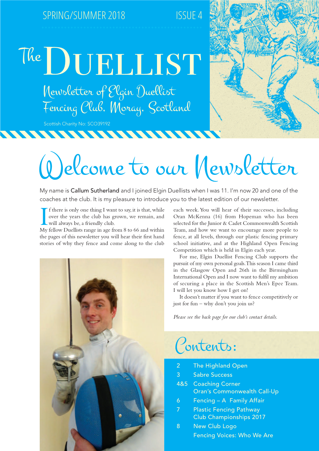 Welcome to Our Newsletter My Name Is Callum Sutherland and I Joined Elgin Duellists When I Was 11