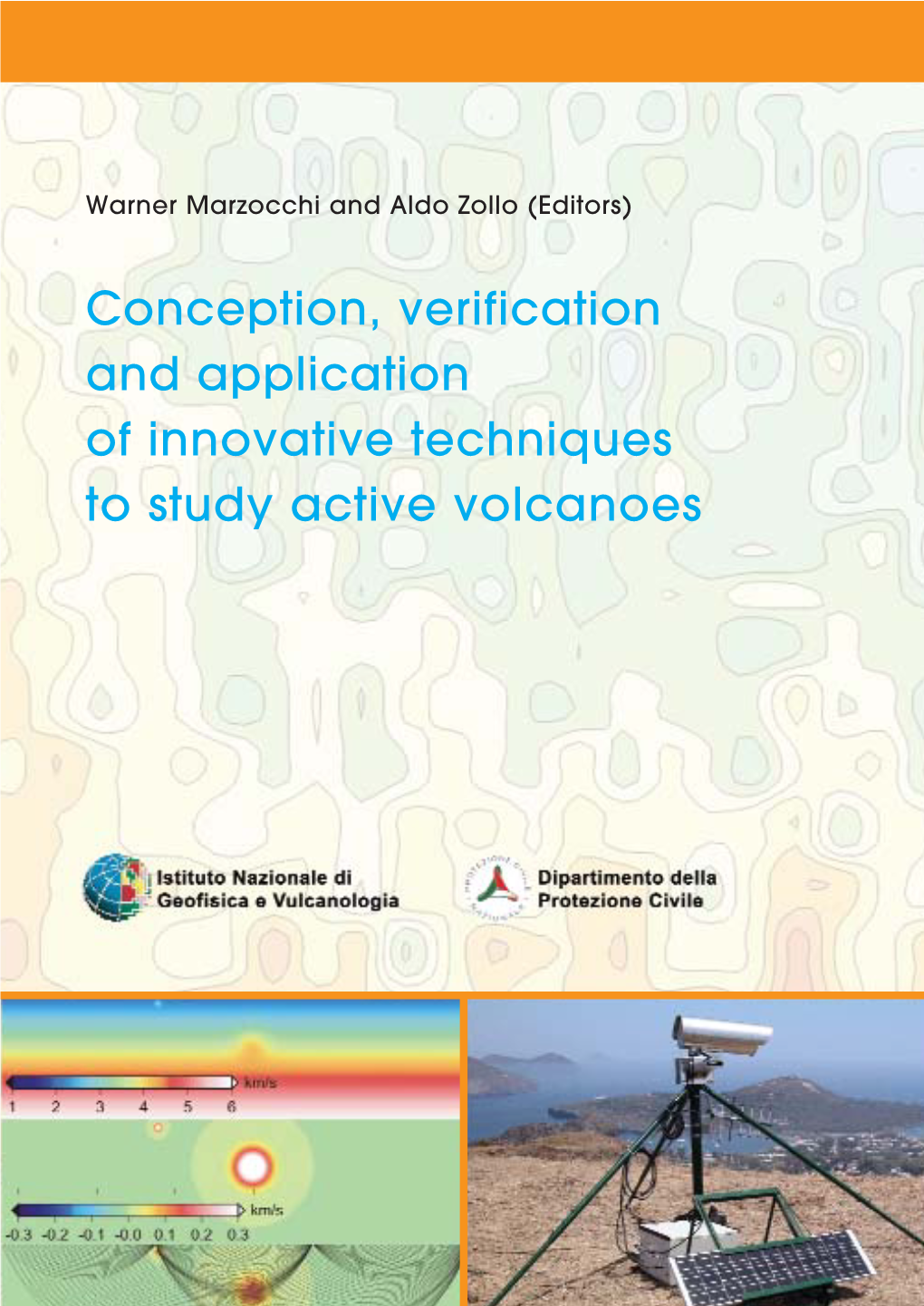 Conception, Verification and Application of Innovative Techniques to Study Active Volcanoes