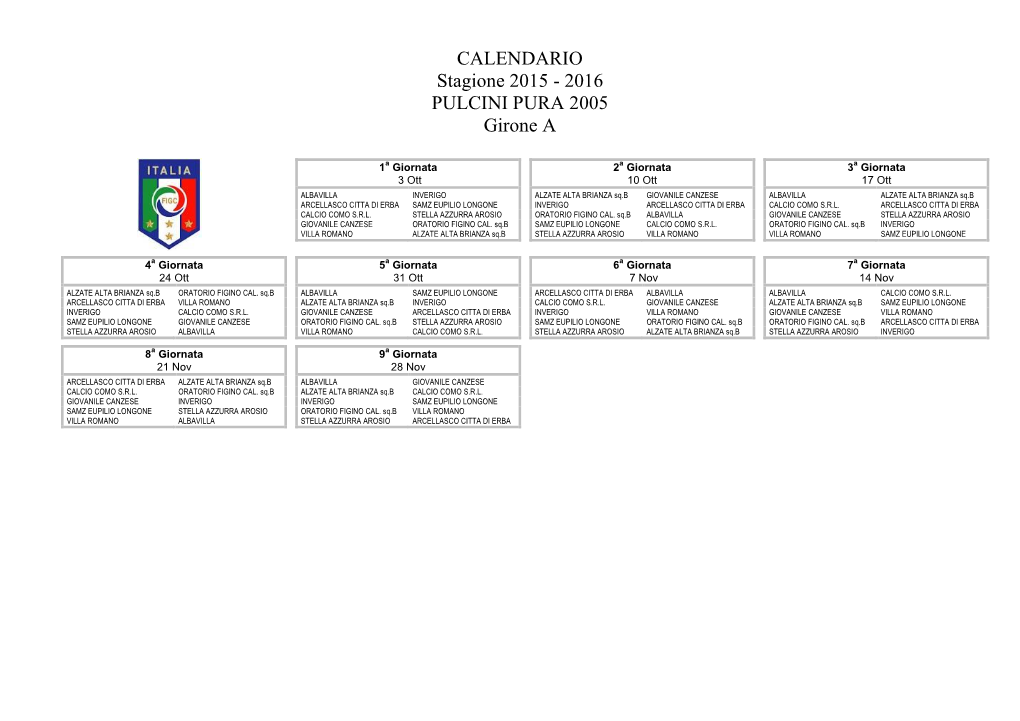 CALENDARIO Stagione 2015 - 2016 PULCINI PURA 2005 Girone A