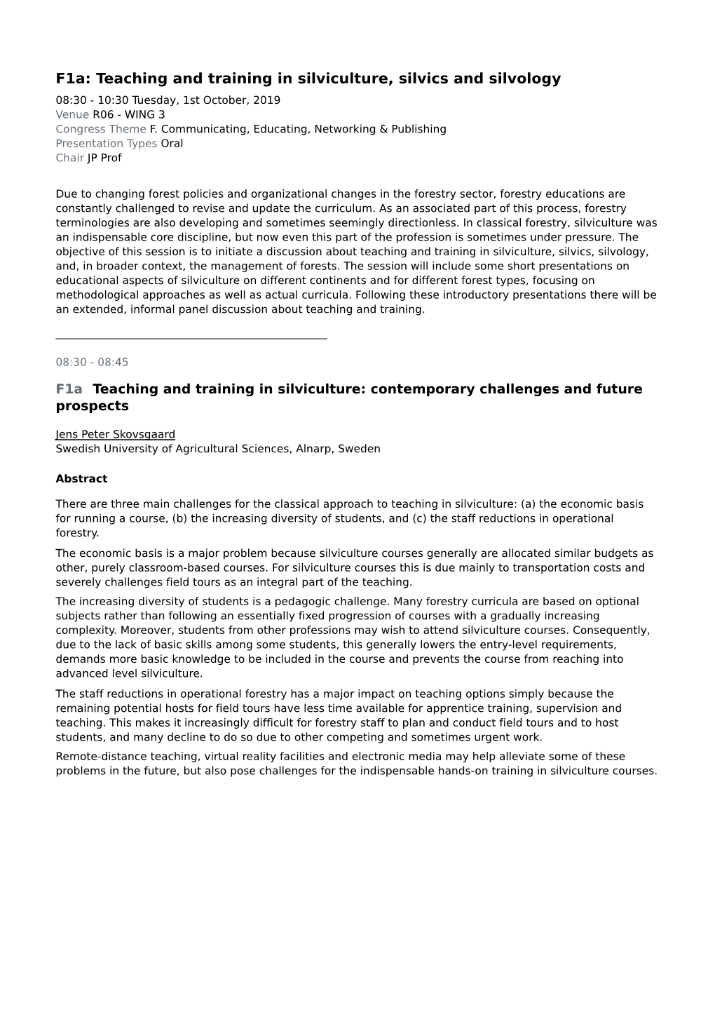 Teaching and Training in Silviculture, Silvics and Silvology 08:30 - 10:30 Tuesday, 1St October, 2019 Venue R06 - WING 3 Congress Theme F