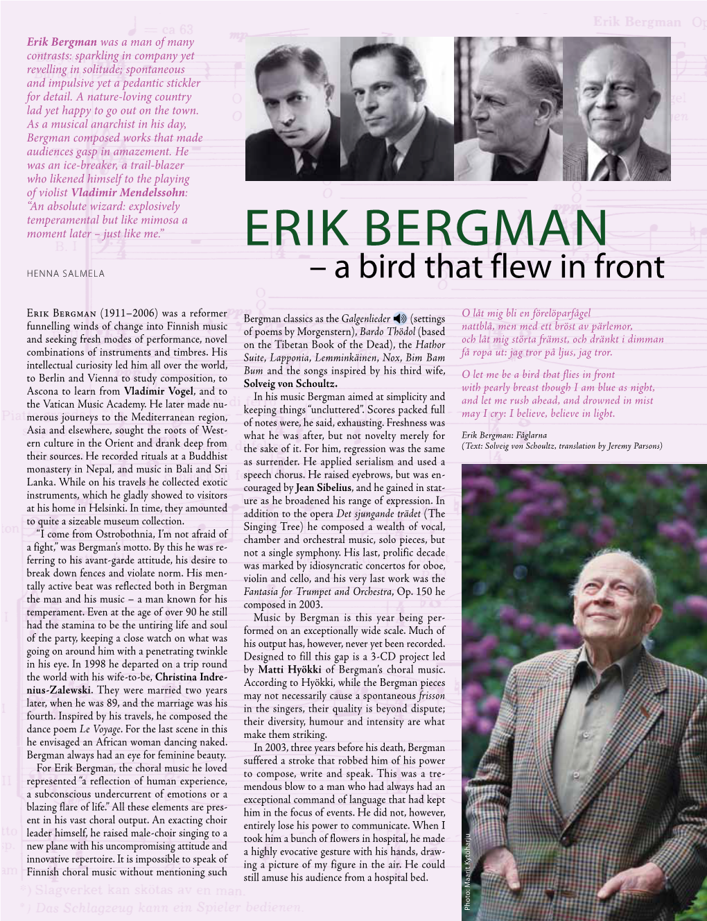 Erik Bergman Was a Man of Many Contrasts: Sparkling in Company Yet Revelling in Solitude; Spontaneous and Impulsive Yet a Pedantic Stickler for Detail