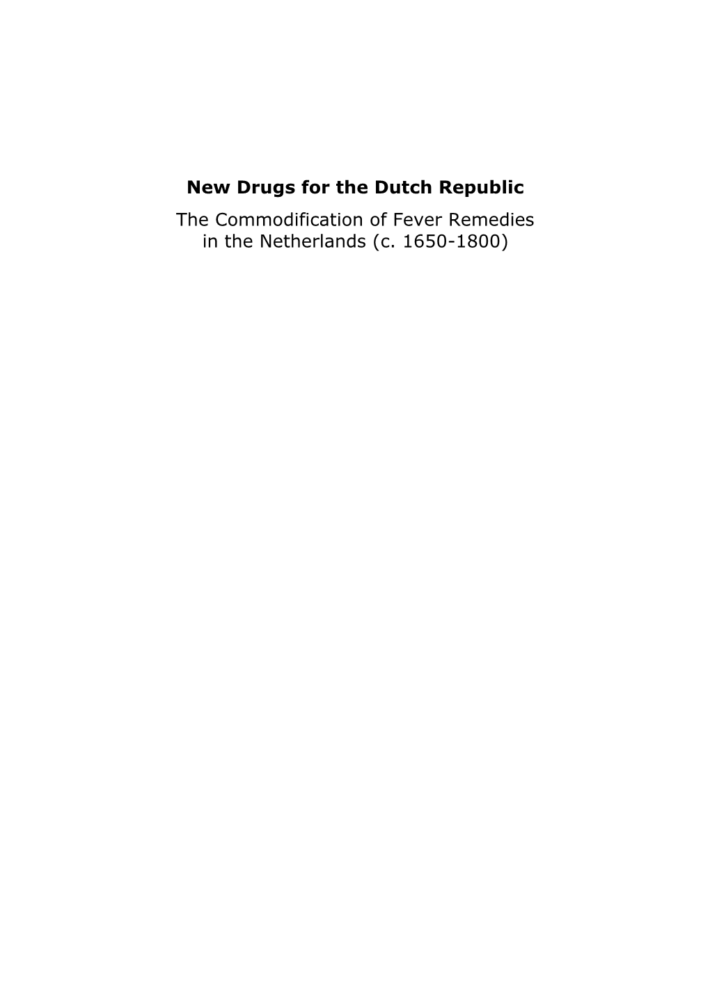 New Drugs for the Dutch Republic the Commodification of Fever Remedies in the Netherlands (C