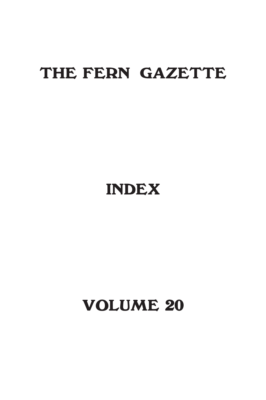 The Fern Gazette Index Volume 20