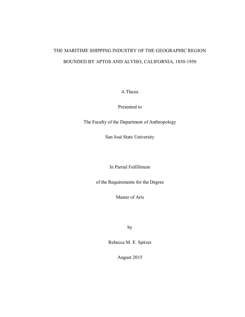 THE MARITIME SHIPPING INDUSTRY of the GEOGRAPHIC REGION BOUNDED by APTOS and ALVISO, CALIFORNIA, 1850-1950 a Thesis Presented To