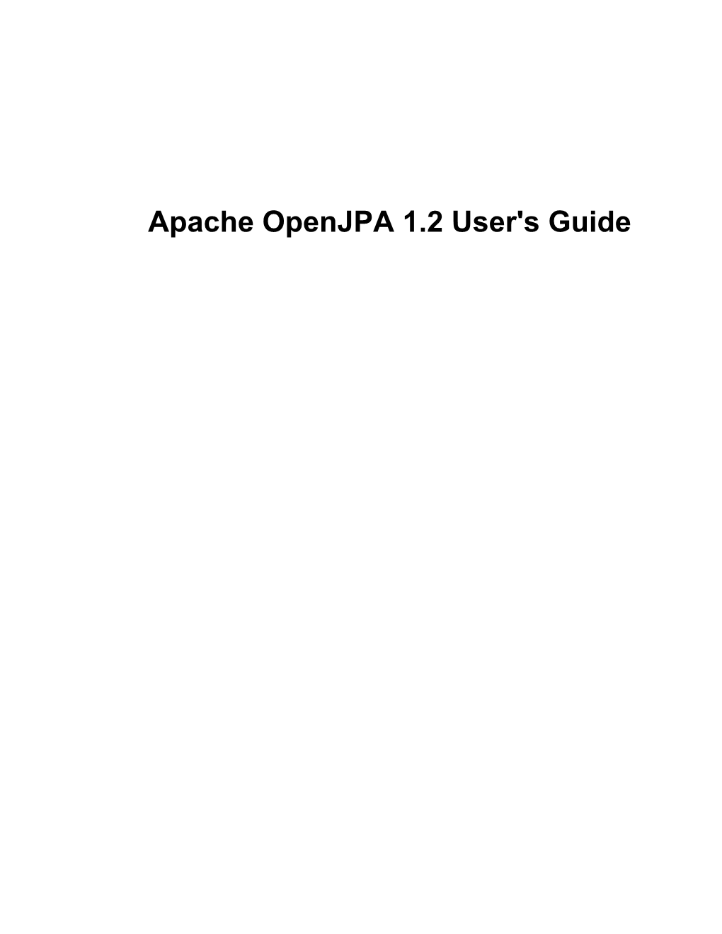 Apache Openjpa 1.2 User's Guide Apache Openjpa 1.2 User's Guide