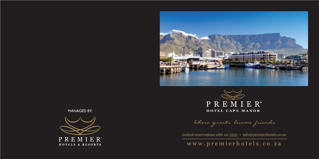 Where Guests Become Friends Central Reservations 086 111 5555 • Info@Premierhotels.Co.Za W W W