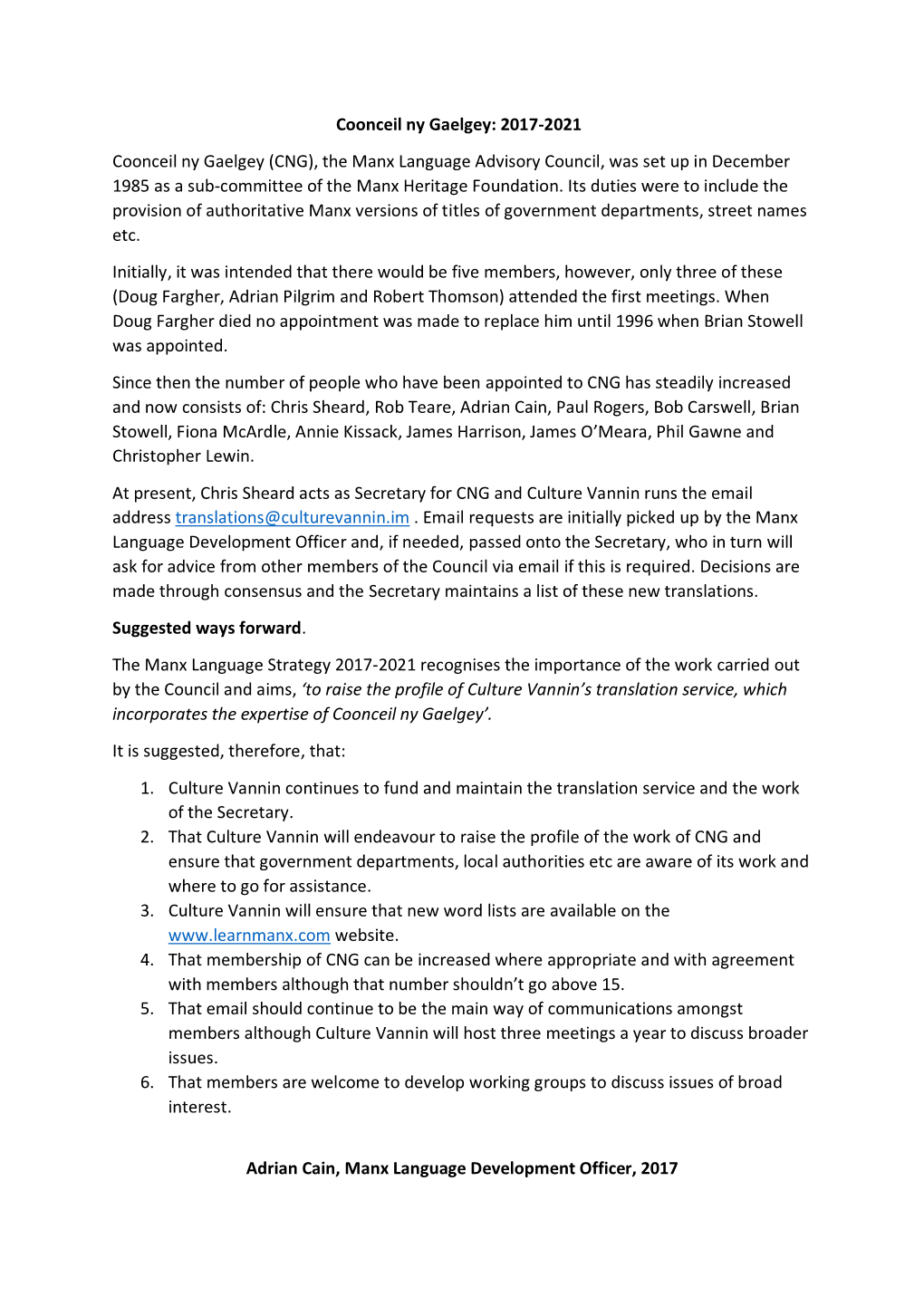 2017-2021 Coonceil Ny Gaelgey (CNG), the Manx Language Advisory Council, Was Set up in December 1985 As a Sub-Committee of the Manx Heritage Foundation